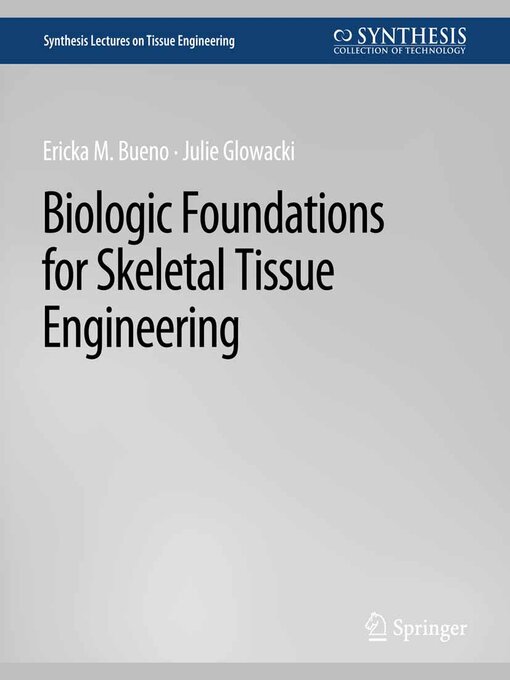 Title details for Biologic Foundations for Skeletal Tissue Engineering by Ericka Bueno - Available